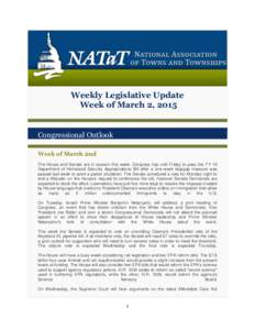 Weekly Legislative Update Week of March 2, 2015 Congressional Outlook Week of March 2nd The House and Senate are in session this week. Congress has until Friday to pass the FY 15