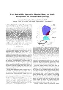 Exact Reachability Analysis for Planning Skew-Line Needle Arrangements for Automated Brachytherapy Animesh Garg1 , Timmy Siauw2 , Guang Yang1 , Sachin Patil3 , J. Adam M. Cunha2 , I-Chow Hsu2 , Jean Pouliot2 , Alper Atam