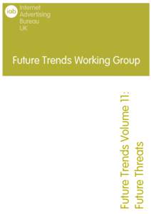 Future Trends Working Group 	
   Future Trends Volume 11: Future Threats