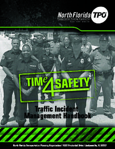 Background The Traffic Incident Management Handbook was funded by North Florida Transportation Planning Organization (North Florida TPO) and developed by HNTB Corporation in Jacksonville, Florida. Time for Safety (TIM4S