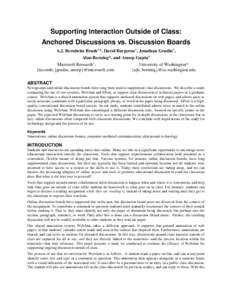 Supporting Interaction Outside of Class: Anchored Discussions vs. Discussion Boards A.J. Bernheim Brush+*, David Bargeron+, Jonathan Grudin+, Alan Borning*, and Anoop Gupta+ Microsoft Research+, University of Washington*