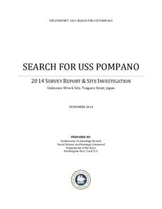 FIELD REPORT: 2014 SEARCH FOR USS POMPANO  SEARCH FOR USS POMPANO 2014 SURVEY REPORT & SITE INVESTIGATION Unknown Wreck Site, Tsugaru Strait, Japan
