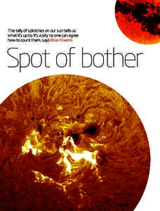 The tally of splotches on our sun tells us what it’s up to. It’s a pity no one can agree how to count them, says Brian Owens Spot of bother