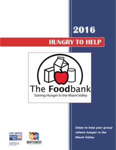 2016 HUNGRY TO HELP Ideas to help your group relieve hunger in the Miami Valley
