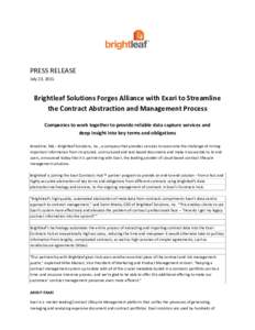 PRESS RELEASE July 23, 2015 Brightleaf Solutions Forges Alliance with Exari to Streamline the Contract Abstraction and Management Process Companies to work together to provide reliable data capture services and