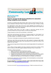 MEDIA RELEASE Monday 6 May 2013 Need for stronger Do Not Knock protections for consumers: energy companies worst offenders Community Law Australia today urged stronger national reforms to protect consumers from doorto-do