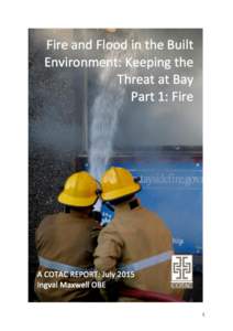 1  Fire and Flood in the Built Environment: Keeping the Threat at Bay Part 1: Fire Contents COTAC, the ‘Council on Training in Architectural Conservation’