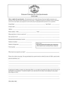 Schooner Ernestina Pre-Trip Questionnaire DAYSAIL Please complete this questionnaire. This information will aid the Schooner Ernestina Staff in preparing your program to best meet the needs and interests of your group. A