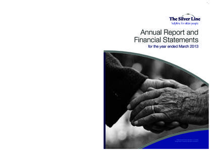 Annual Report and Financial Statements for the year ended March 2013 The Silver Line Address: Minerva House,