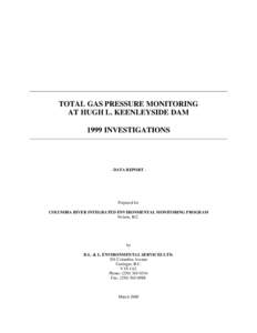 TOTAL GAS PRESSURE MONITORING AT HUGH L. KEENLEYSIDE DAM 1999 INVESTIGATIONS - DATA REPORT -