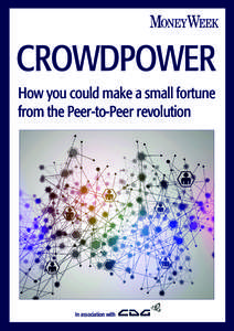 CROWDPOWER How you could make a small fortune from the Peer-to-Peer revolution In association with