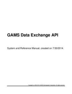 GAMS Data Exchange API System and Reference Manual, created onCopyright (cGAMS Development Corporation. All rights reserved.  GAMS Data Exchange API