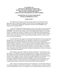 STATEMENT OF MICHAEL R. BROMWICH, DIRECTOR, BUREAU OF OCEAN ENERGY MANAGEMENT, REGULATION AND ENFORCEMENT UNITED STATES DEPARTMENT OF THE INTERIOR COMMITTEE ON NATURAL RESOURCES