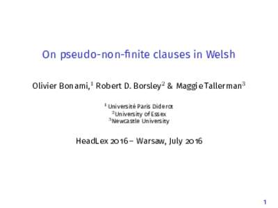 On pseudo-non-ﬁnite clauses in Welsh Olivier Bonami,1 Robert D. Borsley2 & Maggie Tallerman3 1 Université Paris Diderot of Essex