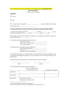 This translation is for your information only. Please fill in the Hungarian form! 1 APPLICATION FORM To register a birth in Hungary I., Application