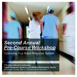 Second Annual Pre-Course Workshop Optimizing Your Rapid Response System 10th International Conference Rapid Response Systems and Medical Emergency Teams