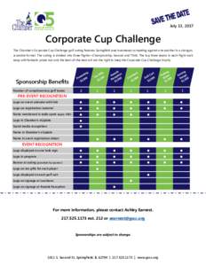 July 13, 2017  Corporate Cup Challenge The Chamber’s Corporate Cup Challenge golf outing features Springfield area businesses competing against one another in a shotgun, scramble format. The outing is divided into thre