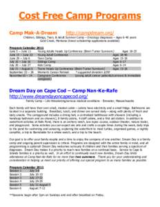 Cost Free Camp Programs Camp Mak-A-Dream http://campdream.org/  Children, Siblings, Teen, & Adult Survivor Camp – Oncology diagnoses – Ages 6-40 years