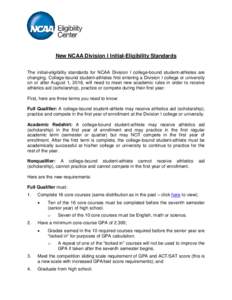 New NCAA Division I Initial-Eligibility Standards The initial-eligibility standards for NCAA Division I college-bound student-athletes are changing. College-bound student-athletes first entering a Division I college or u