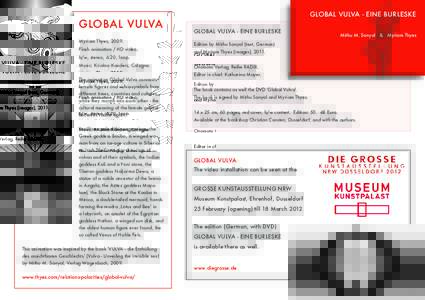 GLOBAL VULVA Myriam Thyes, 2009. Flash animation / HD video, b/w, stereo, 6:20, loop. Music: Kristina Kanders, Cologne. The animation Global Vulva connects