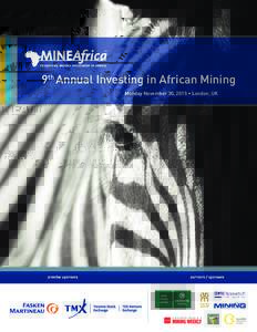9th Annual Investing in African Mining Monday November 30, 2015 • London, UK 9th ANNUAL INVESTING IN AFRICAN MINING