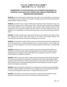 NOVATO UNIFIED SCHOOL DISTRICT RESOLUTION No. 19 – COMMITMENT TO THE EDUCATION OF ALL STUDENTS AND MAKING ALL CAMPUSES A SAFE ZONE FOR STUDENTS AND FAMILIES THREATENED BY IMMIGRATION ENFORCEMENT WHEREAS, Our 