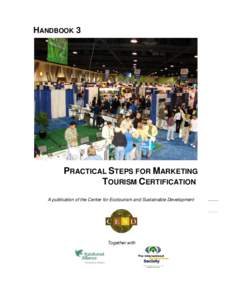 HANDBOOK 3  PRACTICAL STEPS FOR MARKETING TOURISM CERTIFICATION A publication of the Center for Ecotourism and Sustainable Development
