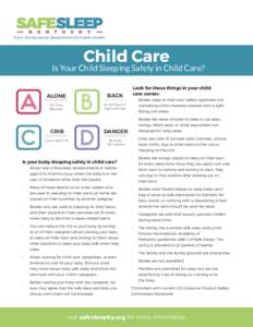 From the Kentucky Department for Public Health  Child Care Is Your Child Sleeping Safely in Child Care? ALONE