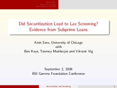 Motivation Empirical Strategy Main Empirical Results Did Securitization Lead to Lax Screening? Evidence from Subprime Loans