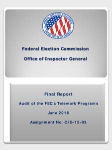 Federal Election Commission Office of Inspector General Final Report Audit of the FEC’s Telework Programs June 2016