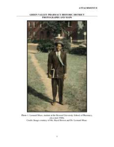 ATTACHMENT D GREEN VALLEY PHARMACY HISTORIC DISTRICT PHOTOGRAPHS AND MAPS Photo 1: Leonard Muse, student at the Howard University School of Pharmacy, circa mid-1940s.