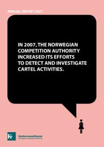 annual report[removed]In 2007, the Norwegian Competition Authority increased its efforts to detect and investigate