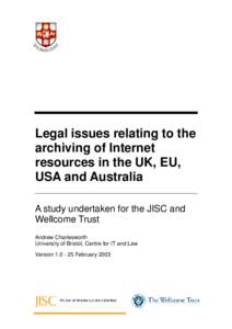 Legal issues relating to the archiving of Internet resources in the UK, EU, USA and Australia A study undertaken for the JISC and Wellcome Trust