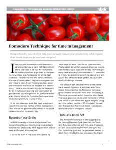 PUBLICATION OF THE NEBRASKA BUSINESS DEVELOPMENT CENTER  Pomodoro Technique for time management Being tethered to your desk for long hours actually reduces your productivity, while regular short breaks keep you focused a