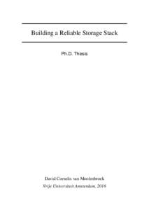 Building a Reliable Storage Stack Ph.D. Thesis David Cornelis van Moolenbroek Vrije Universiteit Amsterdam, 2016