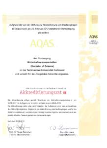 Aufgrund der von der Stiftung zur Akkreditierung von Studiengängen in Deutschland am 23. Februar 2012 verliehenen Berechtigung akkreditiert AQAS