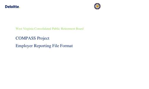 West Virginia Consolidated Public Retirement Board  COMPASS Project Employer Reporting File Format  Table of Contents