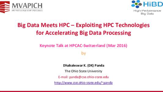 Big Data Meets HPC – Exploiting HPC Technologies for Accelerating Big Data Processing Keynote Talk at HPCAC-Switzerland (Marby Dhabaleswar K. (DK) Panda