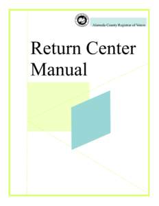 Alameda County Registrar of Voters  Return Center Manual  RETURN CENTER