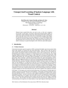 Unsupervised Learning of Spoken Language with Visual Context David Harwath, Antonio Torralba, and James R. Glass Computer Science and Artificial Intelligence Laboratory Massachusetts Institute of Technology Cambridge, MA