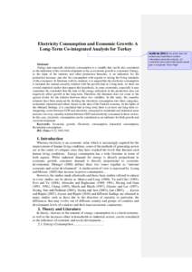 Electricity Consumption and Economic Growth: A Long-Term Co-integrated Analysis for Turkey Abstract Energy and especially electricity consumption is a variable that can be also considered as the indication of the social 