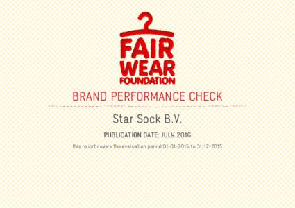 BRAND PERFORMANCE CHECK Star Sock B.V. PUBLICATION DATE: JULY 2016 this report covers the evaluation periodto  ABOUT THE BRAND PERFORMANCE CHECK