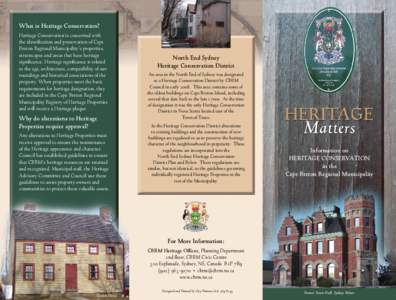 What is Heritage Conservation? Heritage Conservation is concerned with the identification and preservation of Cape Breton Regional Municipality’s properties, streetscapes and areas that have heritage significance. Heri