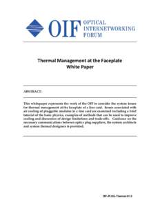 Thermal Management at the Faceplate White Paper ABSTRACT: This whitepaper represents the work of the OIF to consider the system issues for thermal management at the faceplate of a line card. Issues associated with