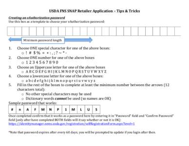 USDA	
  FNS	
  SNAP	
  Retailer	
  Application	
  –	
  Tips	
  &	
  Tricks	
   	
   Creating	
  an	
  eAuthorization	
  password	
  	
   Use	
  this	
  box	
  as	
  a	
  template	
  to	
  choose	
