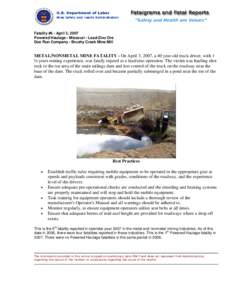 Fatality #6 - April 3, 2007 Powered Haulage - Missouri - Lead-Zinc Ore Doe Run Company - Brushy Creek Mine/Mill METAL/NONMETAL MINE FATALITY - On April 3, 2007, a 40 year-old truck driver, with 1 ½ years mining experien