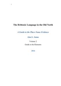 1  The Brittonic Language in the Old North A Guide to the Place-Name Evidence Alan G. James Volume 2