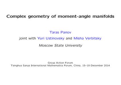 Complex geometry of moment-angle manifolds  Taras Panov joint with Yuri Ustinovsky and Misha Verbitsky Moscow State University
