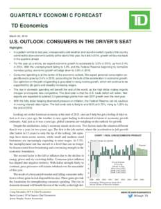 QUARTERLY ECONOMIC FORECAST  TD Economics March 24, 2015  U.S. OUTLOOK: CONSUMERS IN THE DRIVER’S SEAT