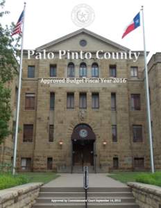 Palo Pinto County Fiscal Year 2016 Budget  Notice is hereby given that the Adopted FYPalo Pinto County Budget is being fil ed thi s th e 14th day of Septembe r, 20 15 with the County C lerk of Pa lo Pinto County 